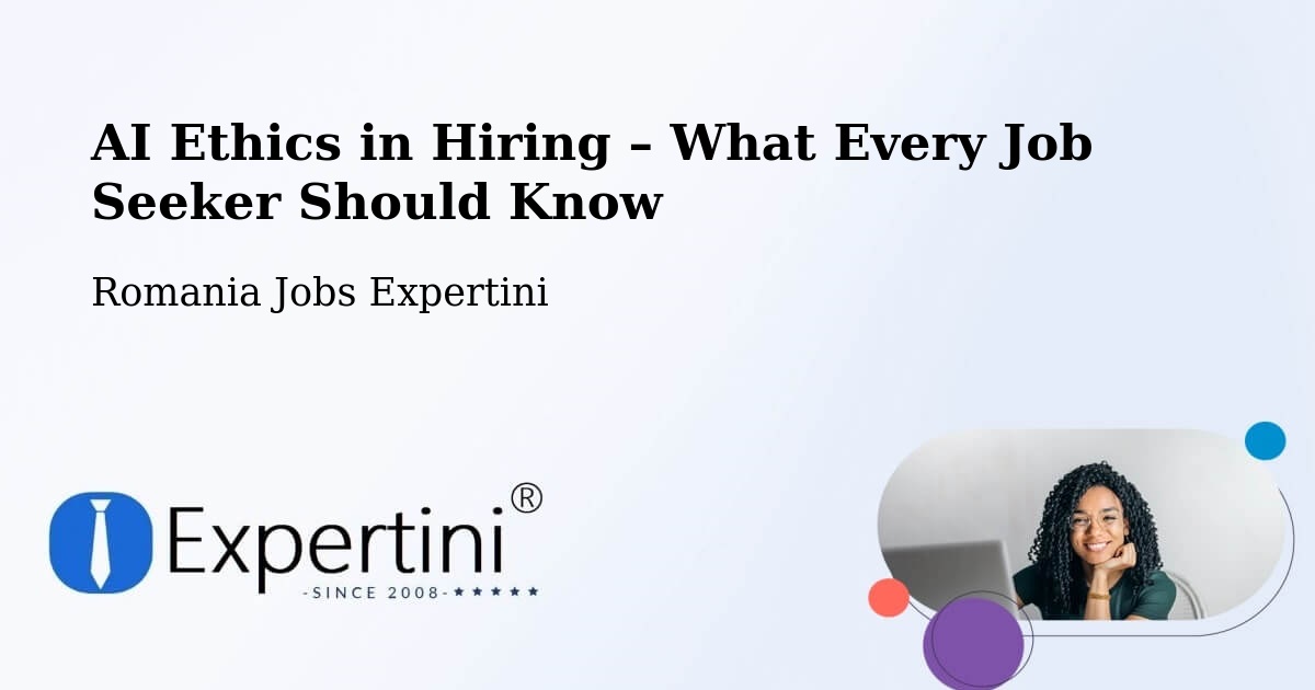 AI Ethics in Recruitment & Hiring – Paltin - Paltin, Romania Jobs Expertini