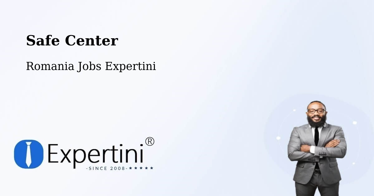 Safety Center – Paltin - Romania Jobs Expertini